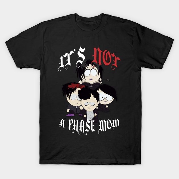 Goth Kids | It's Not a Phase Mom | South Park T-Shirt by South Park | T-Shirt